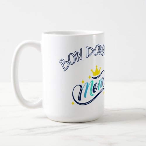 Bow Down to Mom Mothers Day Funny Mother Gift Coffee Mug