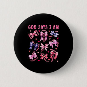 Bow God Say I Am Christian Girl Teen Women Bible V Button