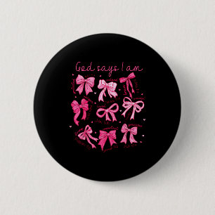 Bow God Say I Am Christian Girl Teen Women Bible V Button