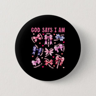 Bow God Say I Am Christian Girl Teen Women Bible V Button