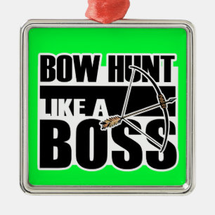 Bow Hunt Like a Boss; Funny.gif Metal Ornament