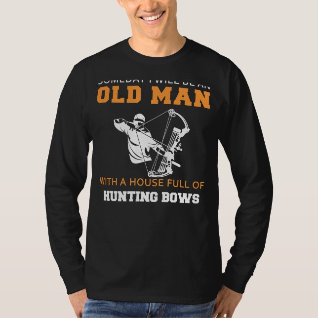 Bow Hunters Dream: Future Old Mans Archery Abode T T-Shirt (Front)