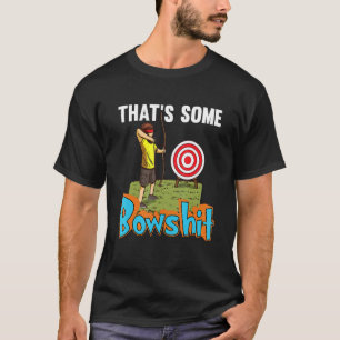 Bow Hunting Arrows And Archery Quote Archery Targe T-Shirt