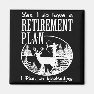 Bow Hunting Shirt Fun My Retirement Plan Deer Hunt Magnet
