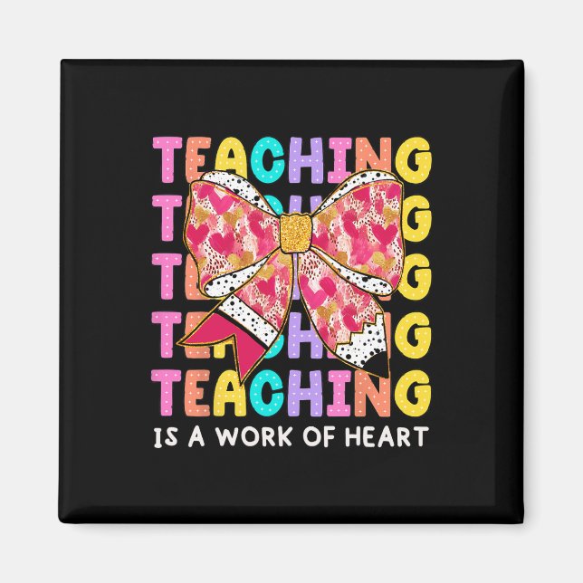 Bow Pencil Teaching Is A Work Of Heart Teacher Val Magnet (Front)