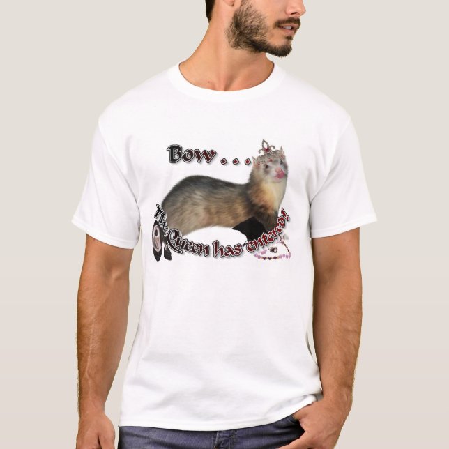 Bow......The Queen has entered! T-Shirt (Front)