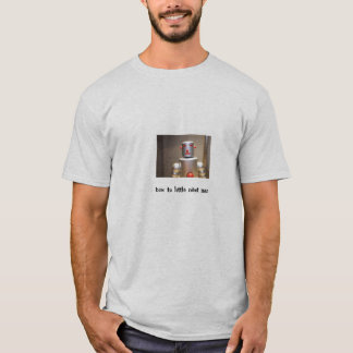 Bow to Little Robot Man! T-Shirt