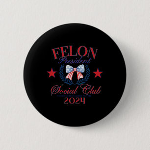 Bow Us Flag Felon President Social Club 2024 Trump Button