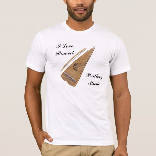 I Love Bowed Psaltery Music T-Shirt for Ancient Musical Instrument Appreciation
