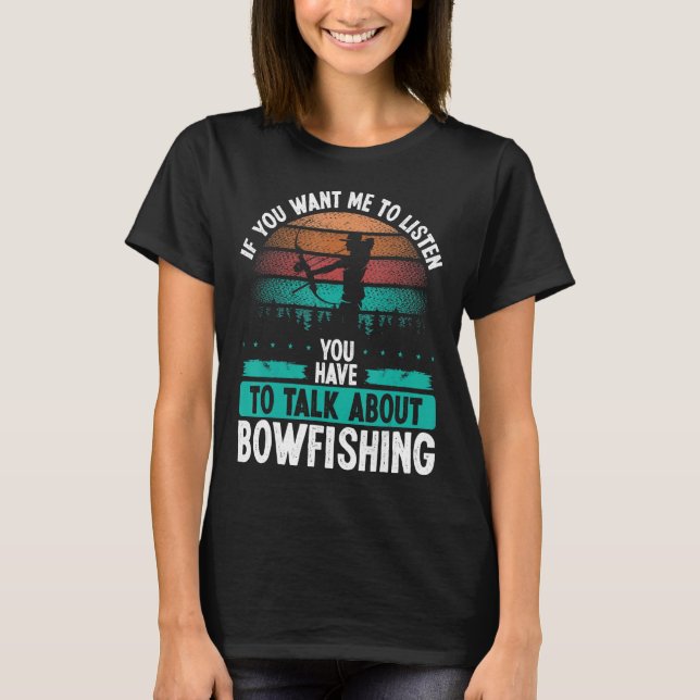 Bowfisher Airboat Talk about Bowfishing Fisherman  T-Shirt (Front)