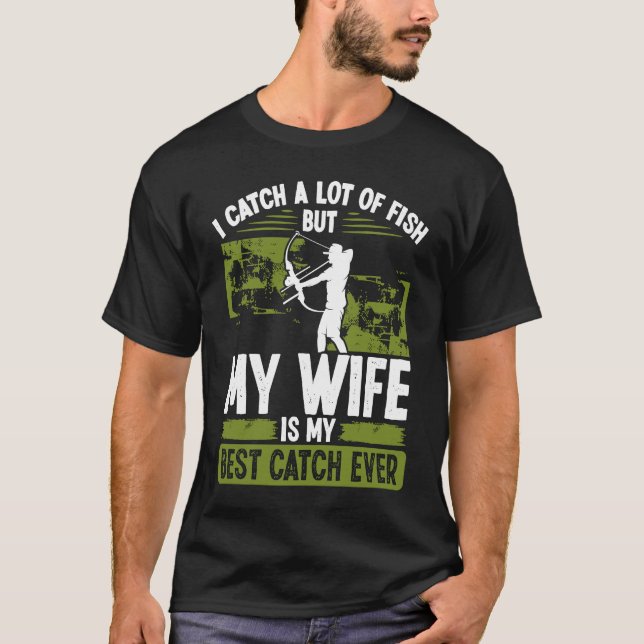 Bowfisher Best Catch of Life Marriage Engagement B T-Shirt (Front)
