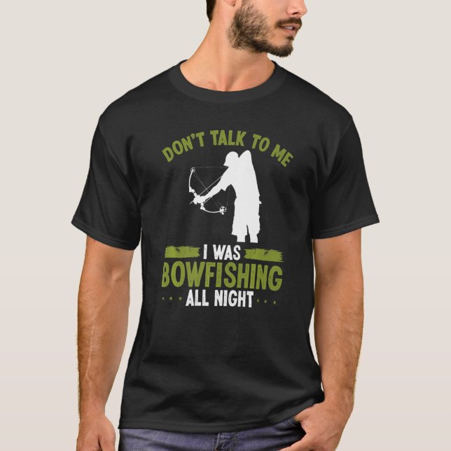 Bowfisher Do not talk to me Airboat Bowfishing Fis T-Shirt (Front)