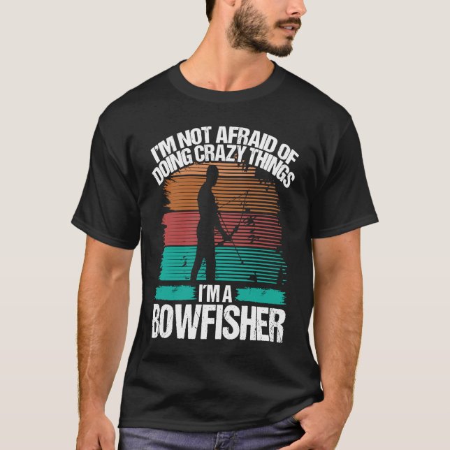 Bowfishing Fisherman Bow Hunter Bowfisher Bowhunte T-Shirt (Front)