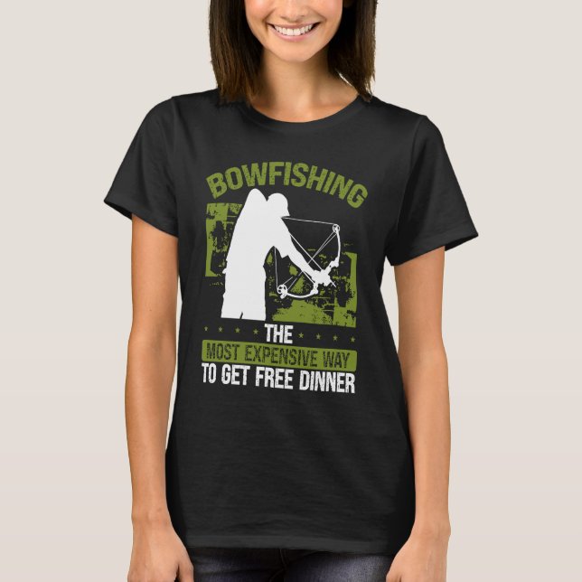 Bowfishing Free Dinner Bowhunter Fisherman Bowfish T-Shirt (Front)