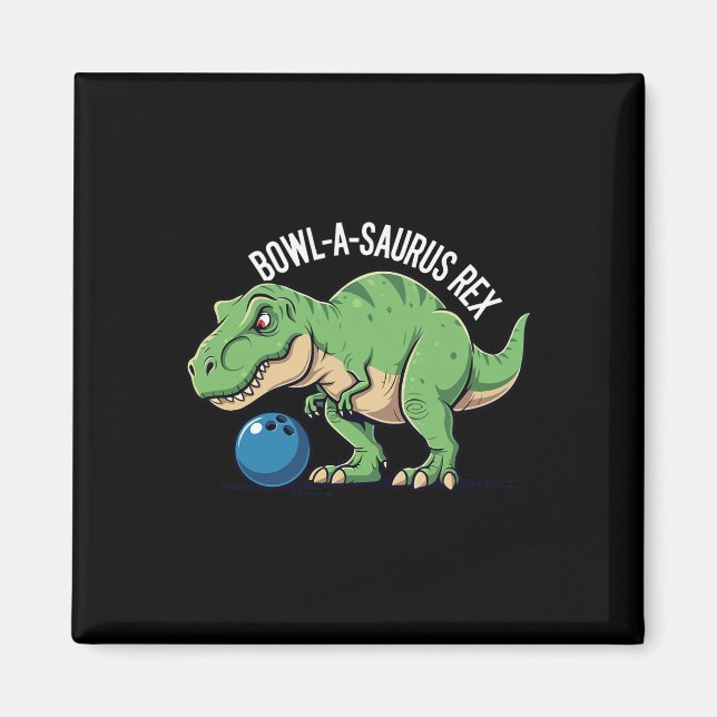 Bowl-a-saurus Rex Funny Dinosaur Bowling Humor Pun Magnet (Front)