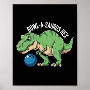 Bowl-a-saurus Rex Funny Dinosaur Bowling Humor Pun Poster