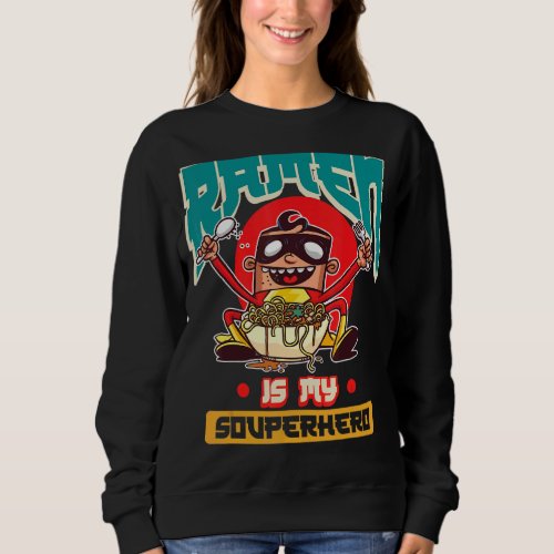 bowl Asian lunch udonnoodles Asiancooking japanese Sweatshirt