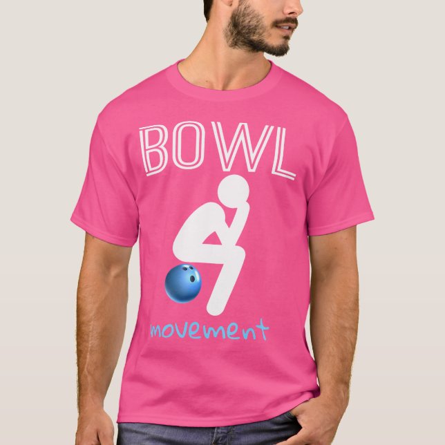 Bowl Movements Bowl Movemen Funny Bowling T-Shirt (Front)