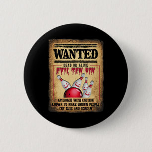 Bowler 10 Funny Bowling Wanted Dead O R Alive Evil Button