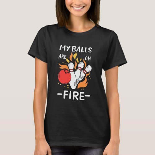 Bowler Balls Are On Fire T_Shirt