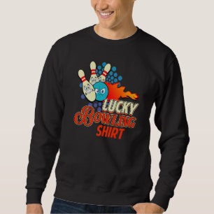 Bowler Humor Lucky Bowling Tenpin Game Player 1 Sweatshirt