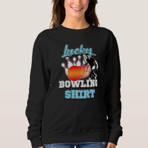 Bowler Humor Lucky Bowling Tenpin Game Player 1 Sweatshirt
