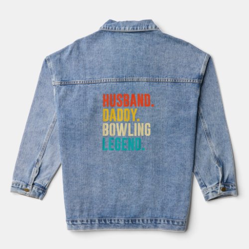 Bowler Husband Daddy Bowling Legend Fathers Day  Denim Jacket