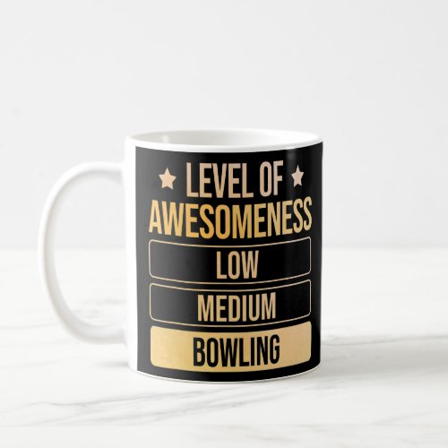 Bowler Level Of Awesomeness Bowling  Coffee Mug