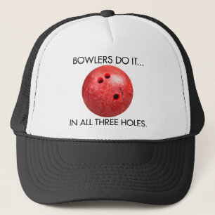 Bowlers Do It... In All Three Holes. Trucker Hat