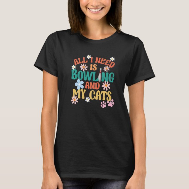 Bowlers Love Dogs Retro All I Need Is Bowling And  T-Shirt (Front)