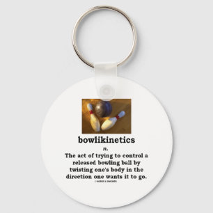 Bowlikinetics - Noun Act of Twisting One's Body Keychain