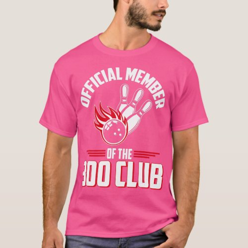 Bowling 300  300 Club Member Funny Bowler Gift  T_Shirt
