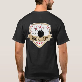 Bowling 300 Club / Perfect Game - Logo / Graphic T-shirt by Sandpiper_Designs at Zazzle