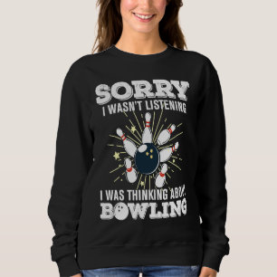 bowling accessories sorry i balls bowlers roll qu sweatshirt