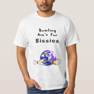 Bowling Ain't For Sissies T-Shirt