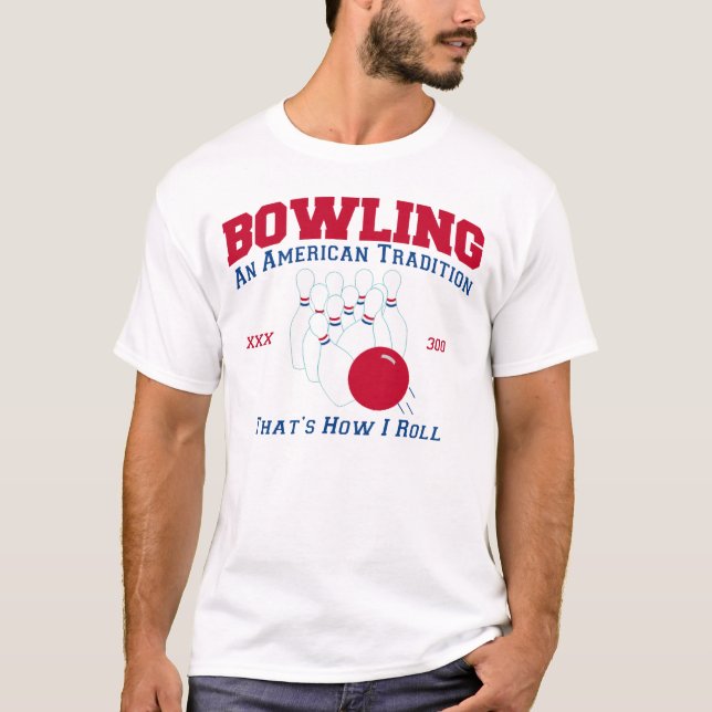 Bowling an american tradition 300 thats how I roll T-Shirt (Front)