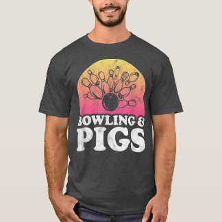Bowling and Pigs or Pig  T-Shirt