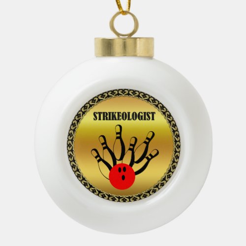 Bowling ball and pins with the word STRIKEOLOGIST Ceramic Ball Christmas Ornament