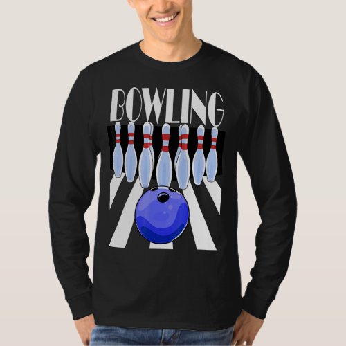 Bowling Ball Bowler Team Bowl Pins Bowlers  T_Shirt