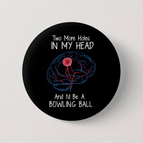 Bowling Ball Brain Tumor Awareness Warrior Survivo Button