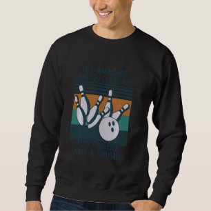 Bowling Ball  Funny Two Fingers And A Thumb Bowler Sweatshirt