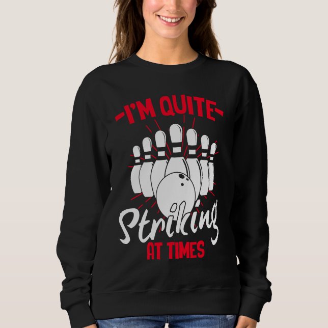 Bowling Ball Pin Bowler Strike Team Bowling Alley  Sweatshirt (Front)