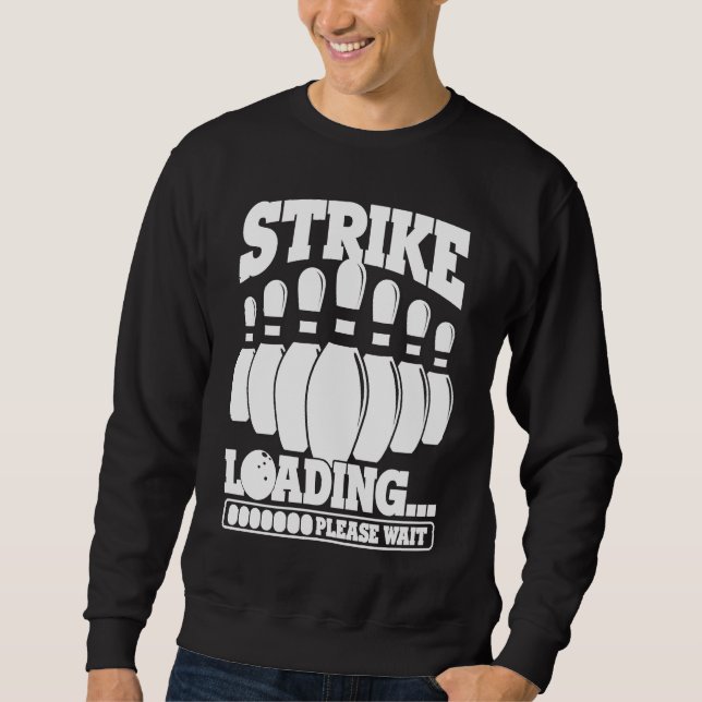 Bowling Ball Pin Bowler Strike Team Bowling Alley  Sweatshirt (Front)