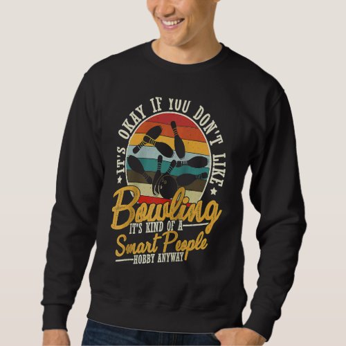 Bowling Ball Pin Bowler Strike Team Bowling Alley  Sweatshirt