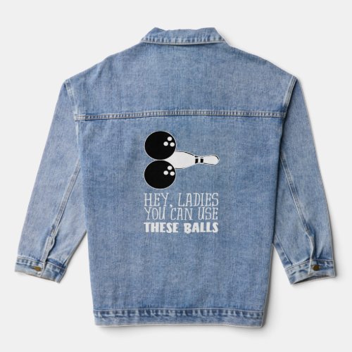 Bowling Balls Hey Ladies You Can Use These Balls  Denim Jacket