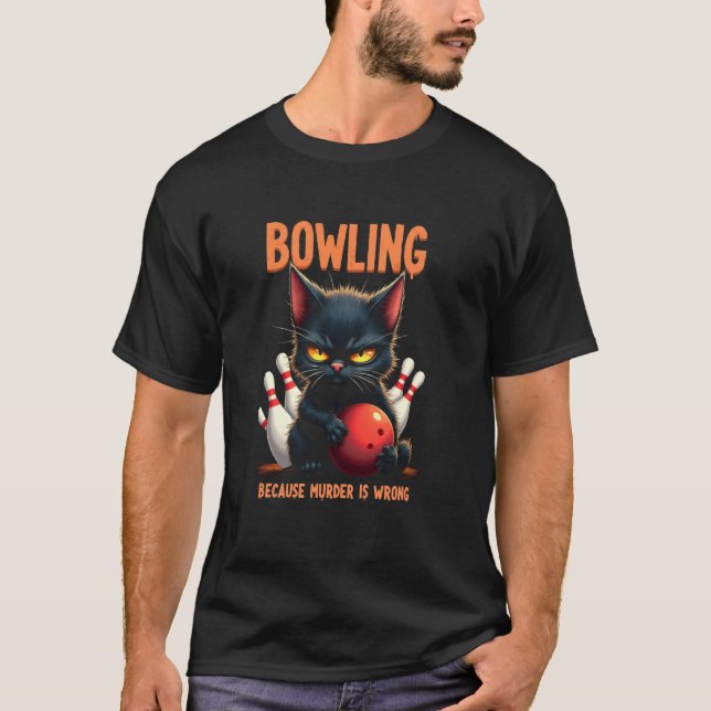 Bowling Because Murder Is Wrong - Cat Fun T-Shirt (Front)