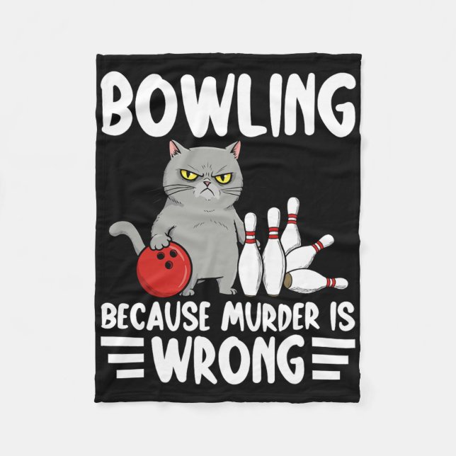Bowling Because Murder Is Wrong Funny Cat 1  Fleece Blanket (Front)