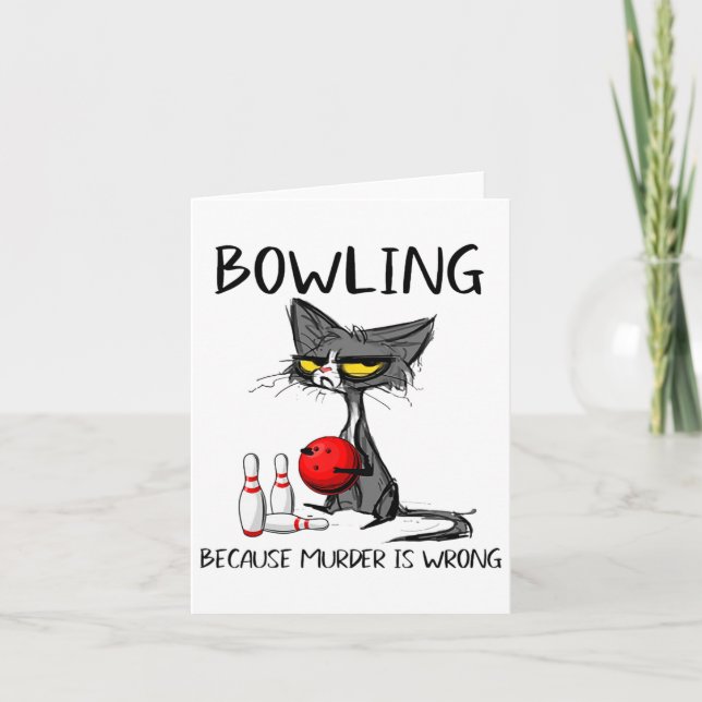 Bowling Because Murder Is Wrong Funny Cat  Card (Front)