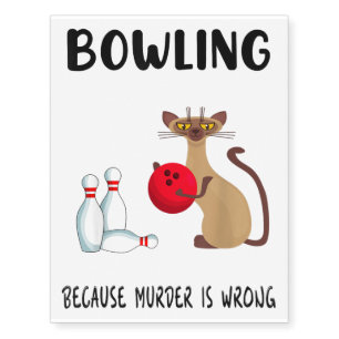 Bowling Because Murder Is Wrong - Funny Cat Lovers Temporary Tattoos