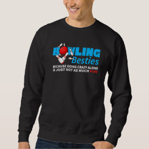 Bowling Besties  Team Bowler Player Alley Sport Bo Sweatshirt